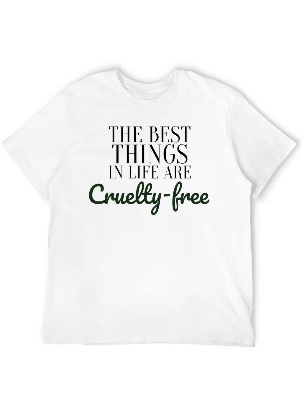 Cruelty-Free Tee: Best Things in Life Shirt