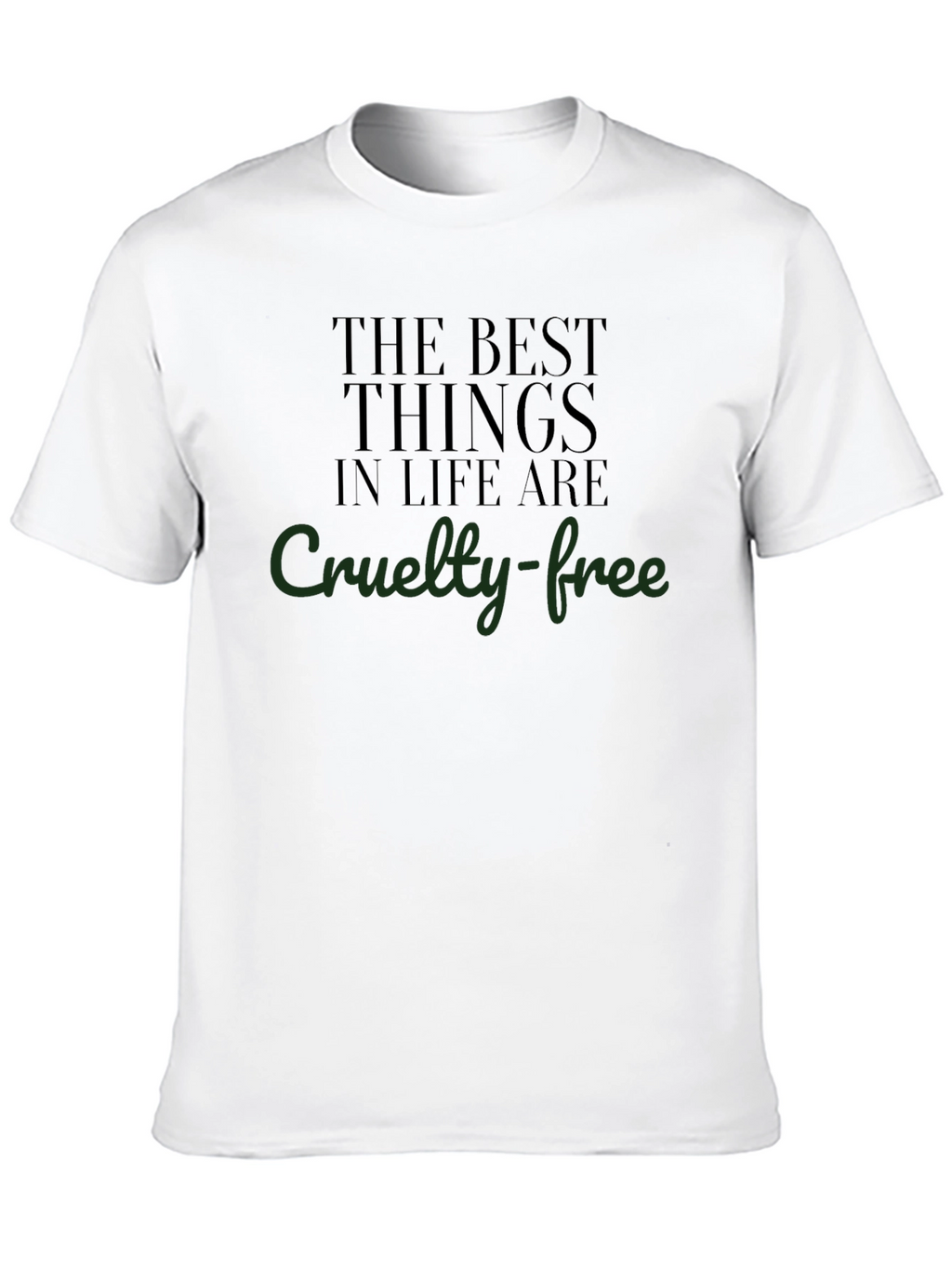 Cruelty-Free Tee: Best Things in Life Shirt