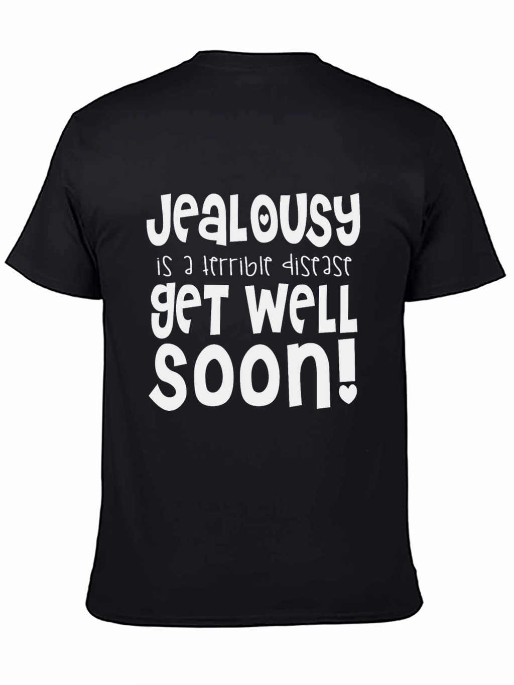 Jealousy Get Well Soon Funny Graphic T-Shirt