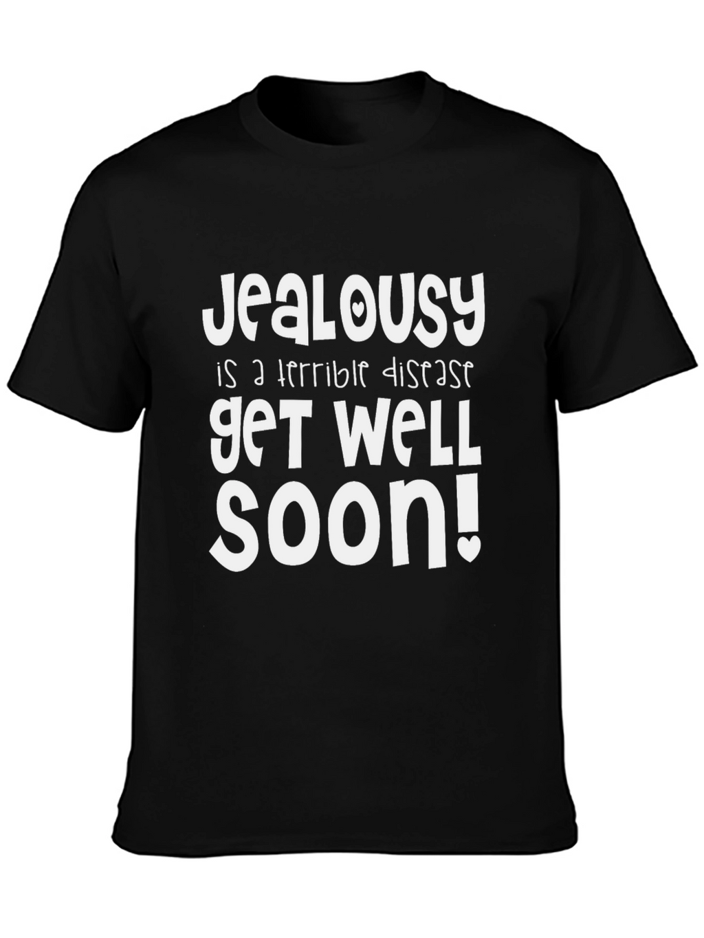 Jealousy Get Well Soon Funny Graphic T-Shirt