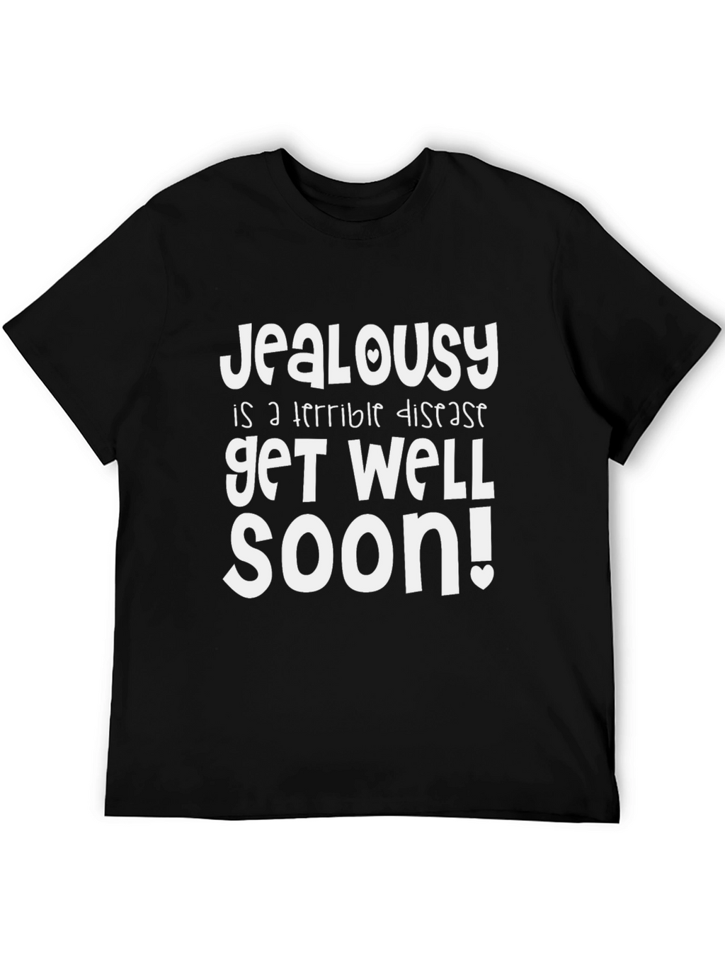 Jealousy Get Well Soon Funny Graphic T-Shirt