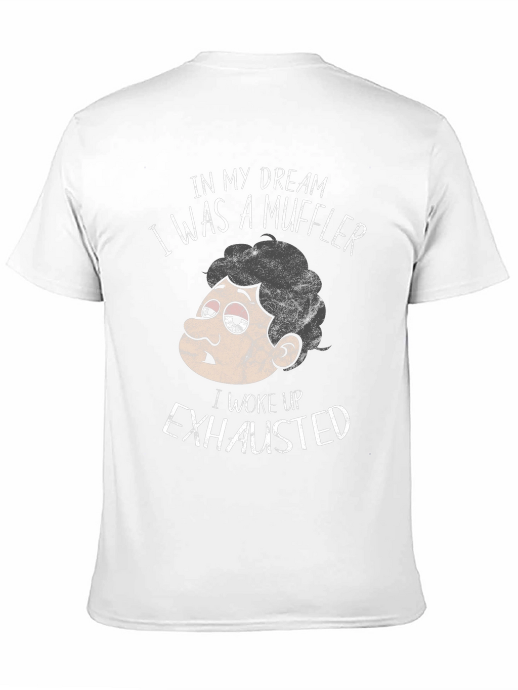 Funny Exhausted Muffler Dream T-Shirt
