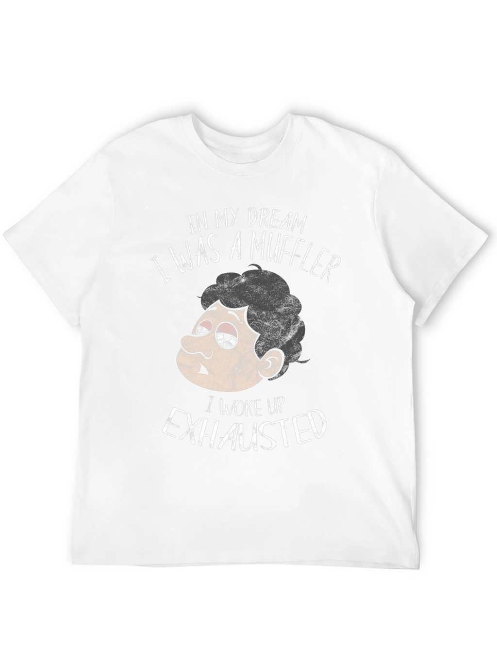 Funny Exhausted Muffler Dream T-Shirt