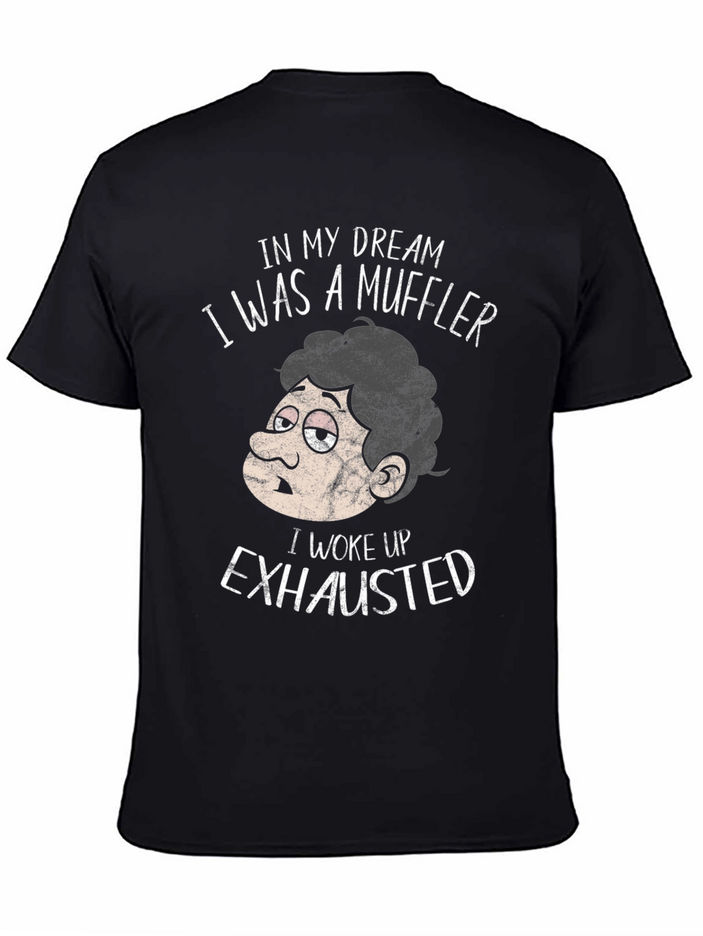 Funny Exhausted Muffler Dream T-Shirt