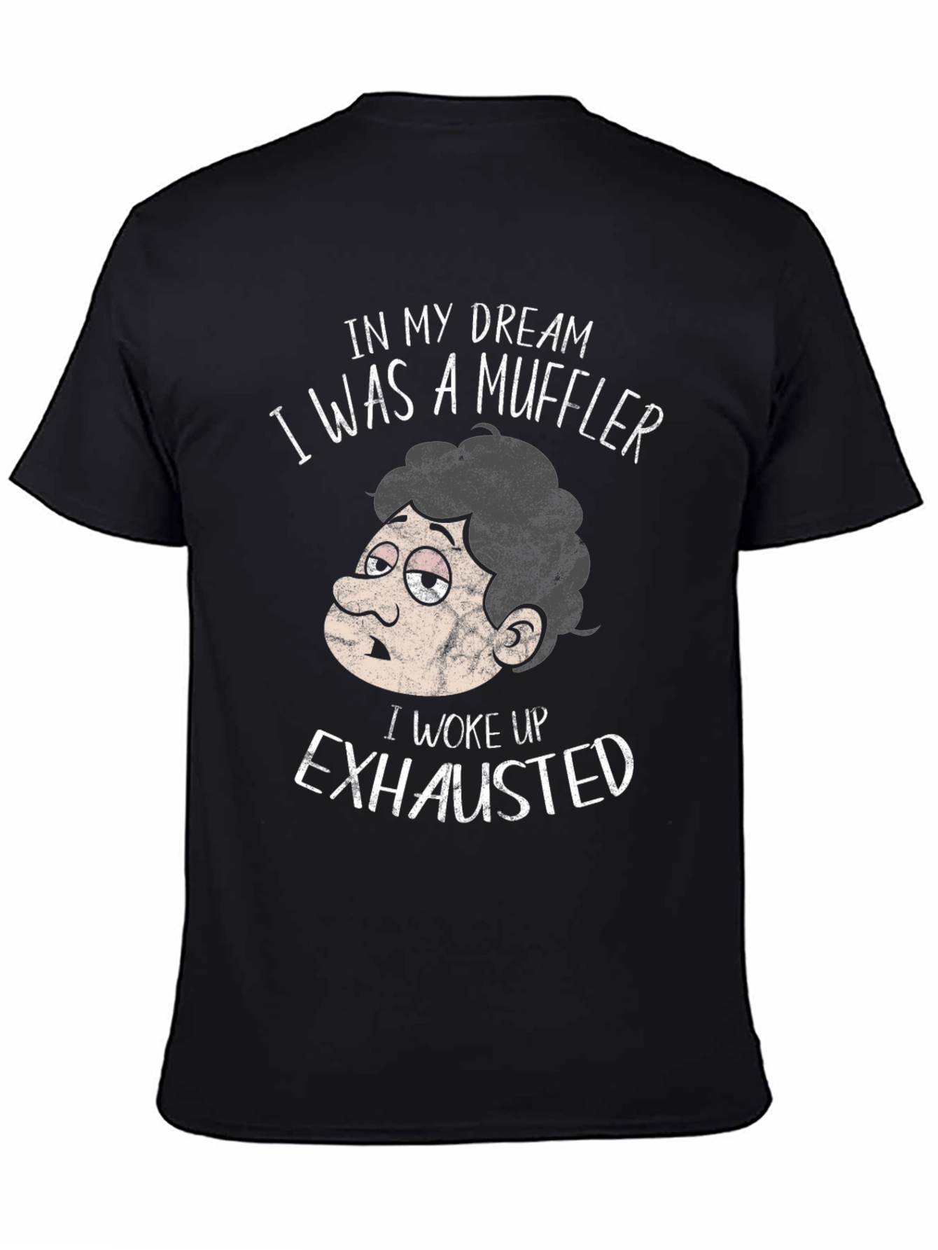 Funny Exhausted Muffler Dream T-Shirt