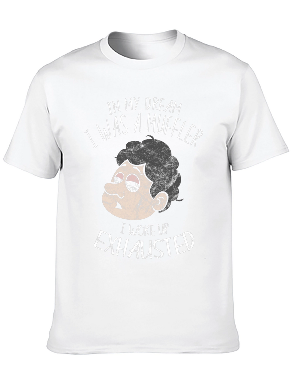 Funny Exhausted Muffler Dream T-Shirt