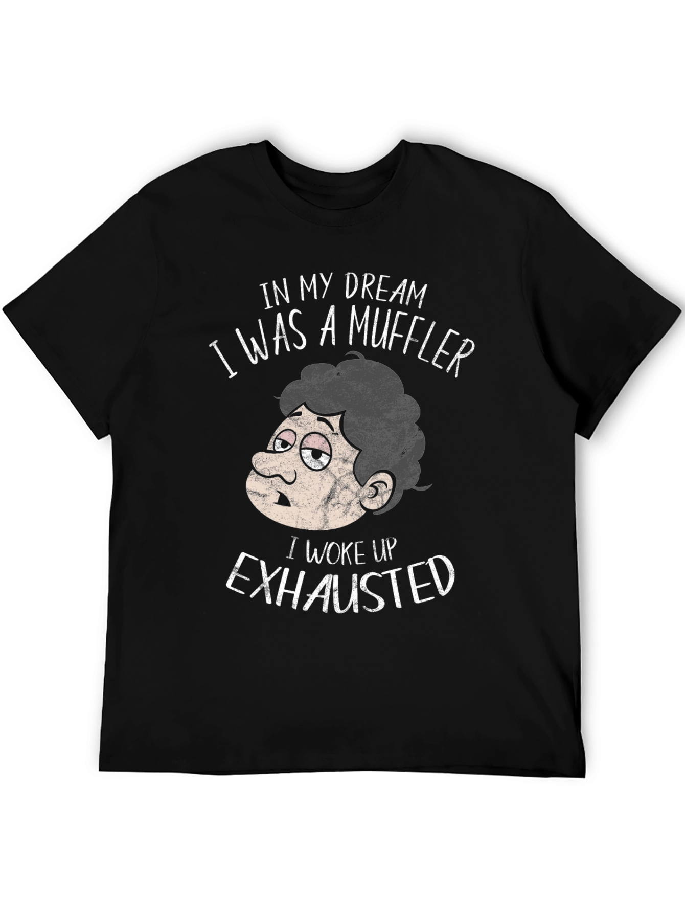 Funny Exhausted Muffler Dream T-Shirt