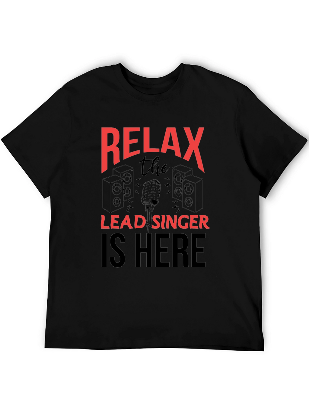 Relax Lead Singer T-Shirt - Music Lover Tee