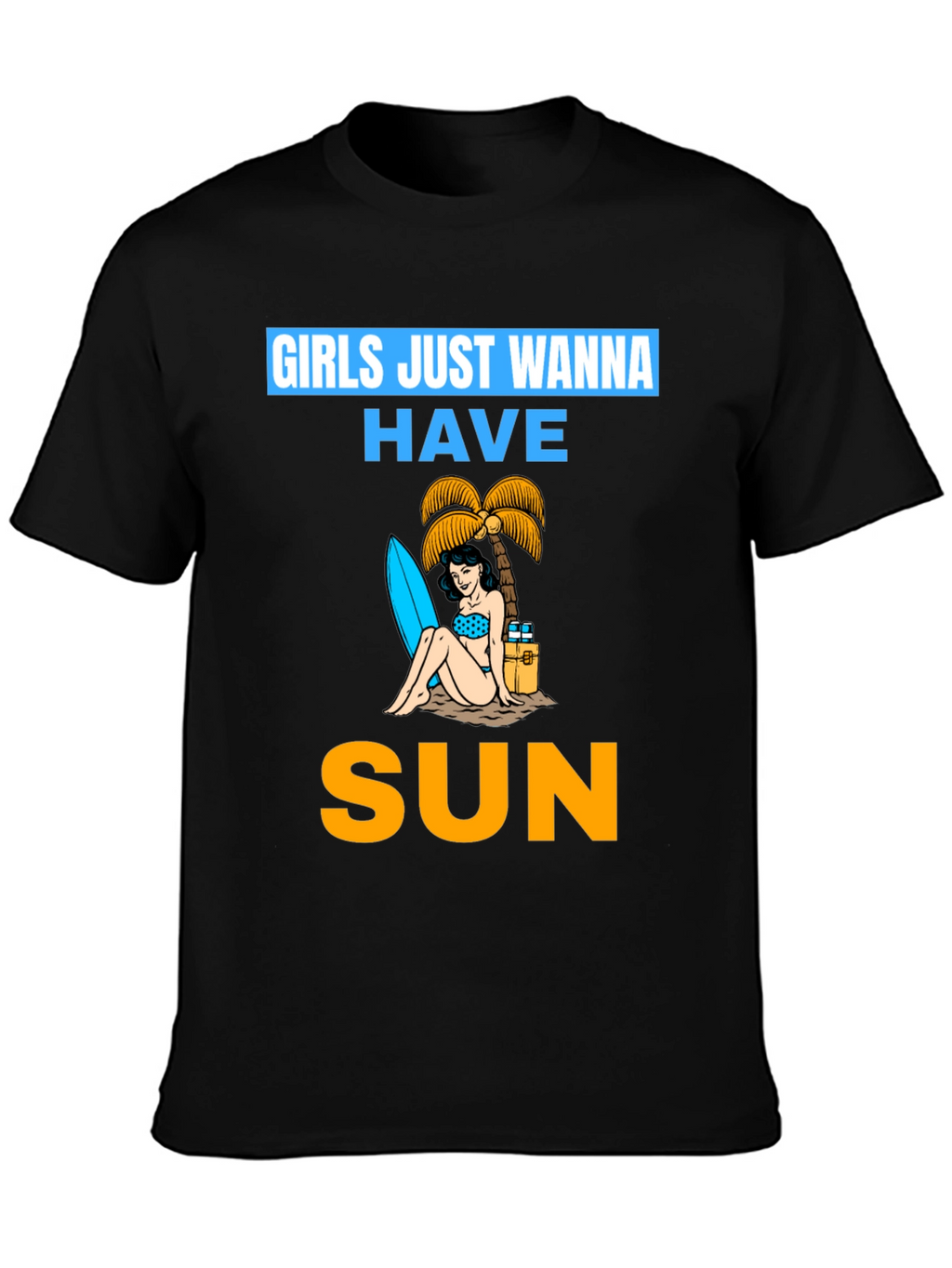 Girls Just Wanna Have Sun T-Shirt