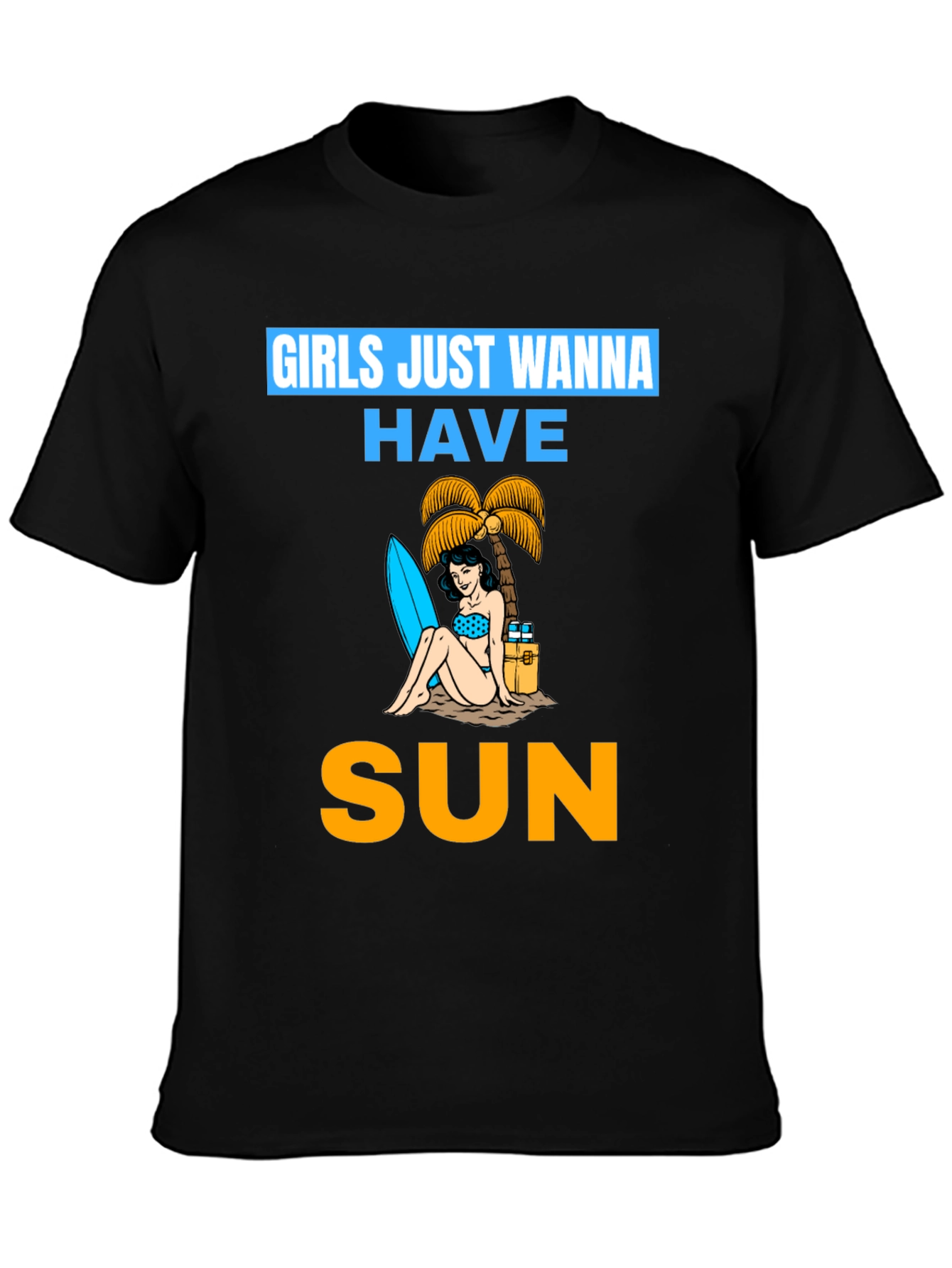 Girls Just Wanna Have Sun T-Shirt