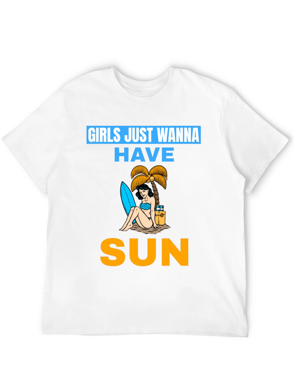 Girls Just Wanna Have Sun T-Shirt
