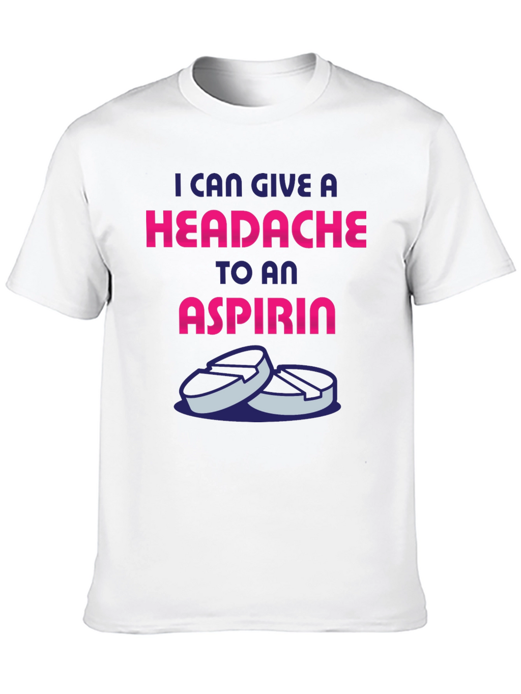 Headache to an Aspirin Graphic T-Shirt