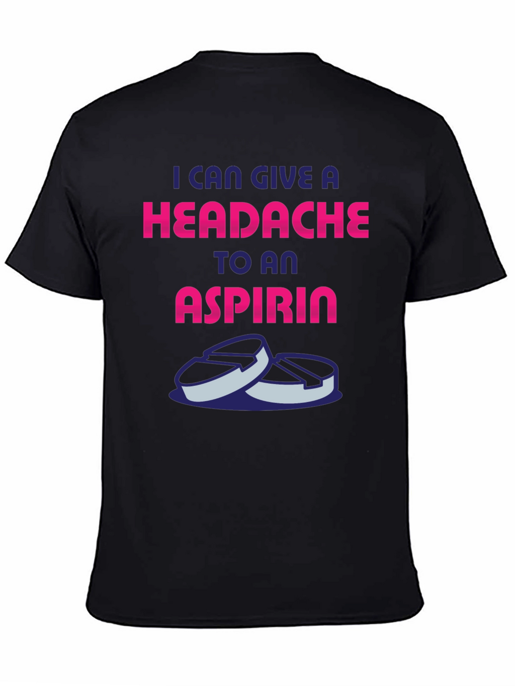 Headache to an Aspirin Graphic T-Shirt
