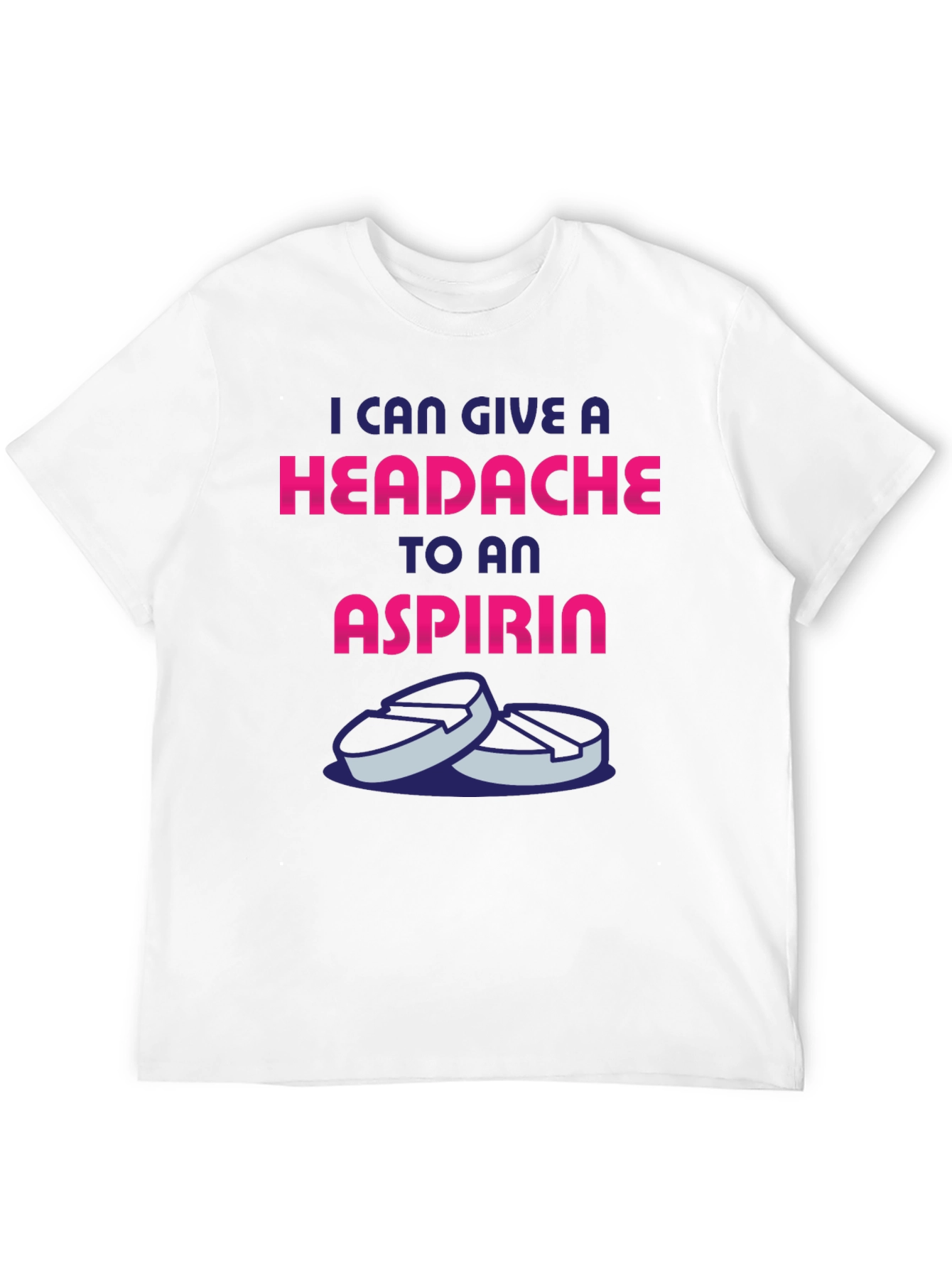 Headache to an Aspirin Graphic T-Shirt
