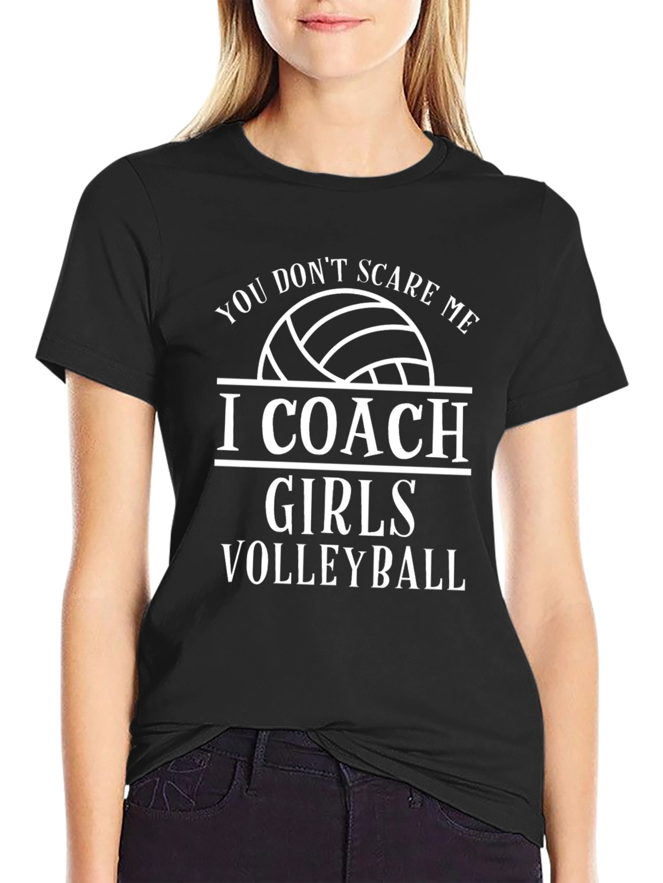 Volleyball Coach T-Shirt - You Dont Scare Me