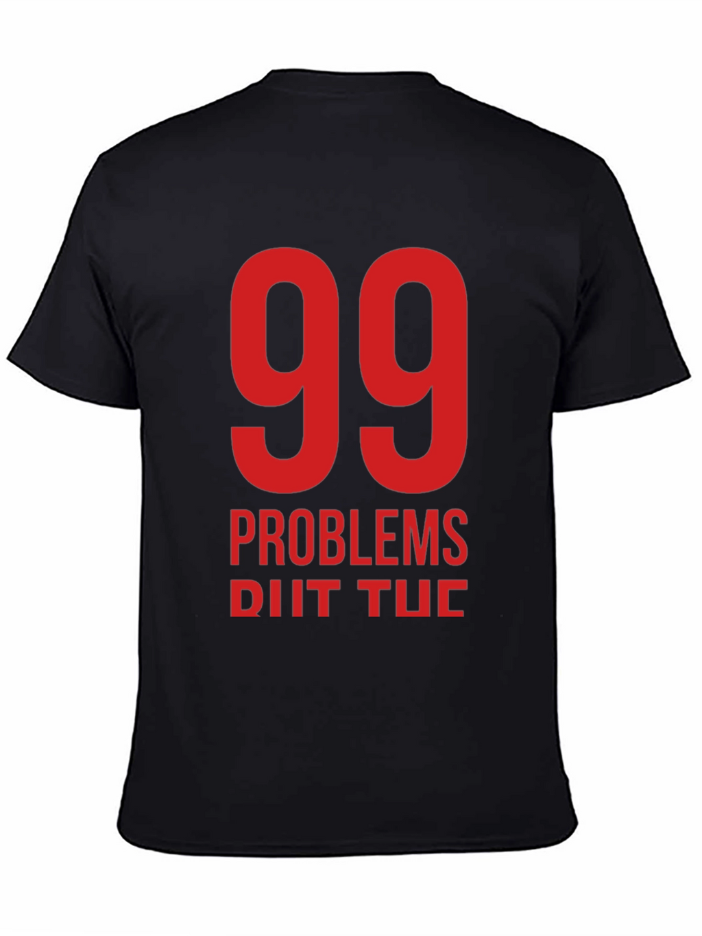 99 Problems T-Shirt - Black Crew Neck Tee
