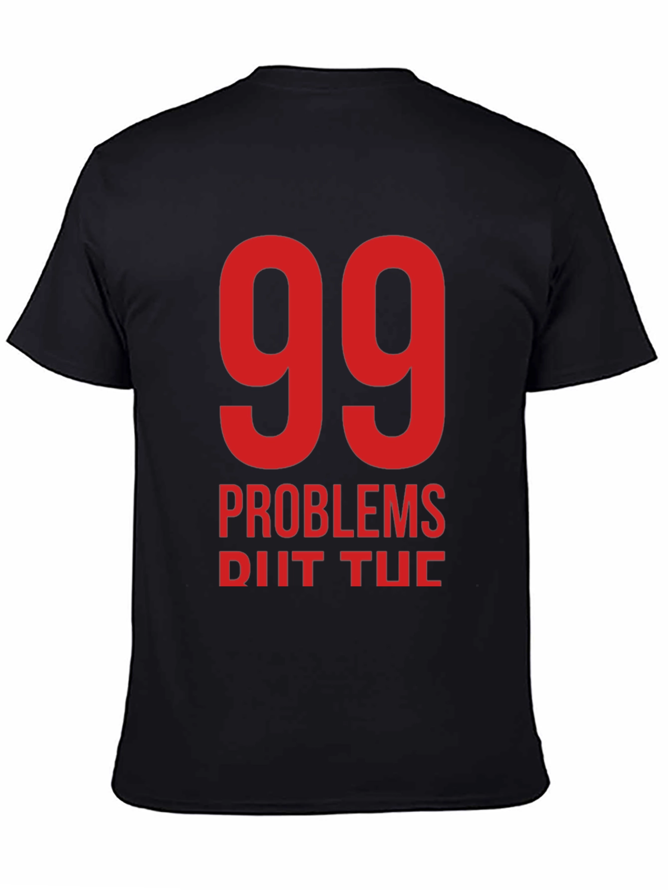 99 Problems T-Shirt - Black Crew Neck Tee