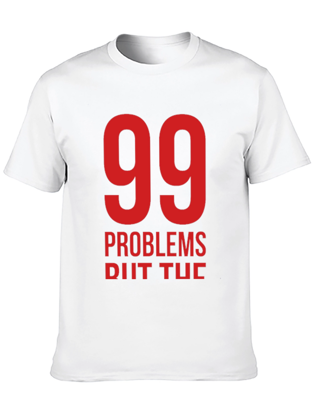 99 Problems T-Shirt - Black Crew Neck Tee