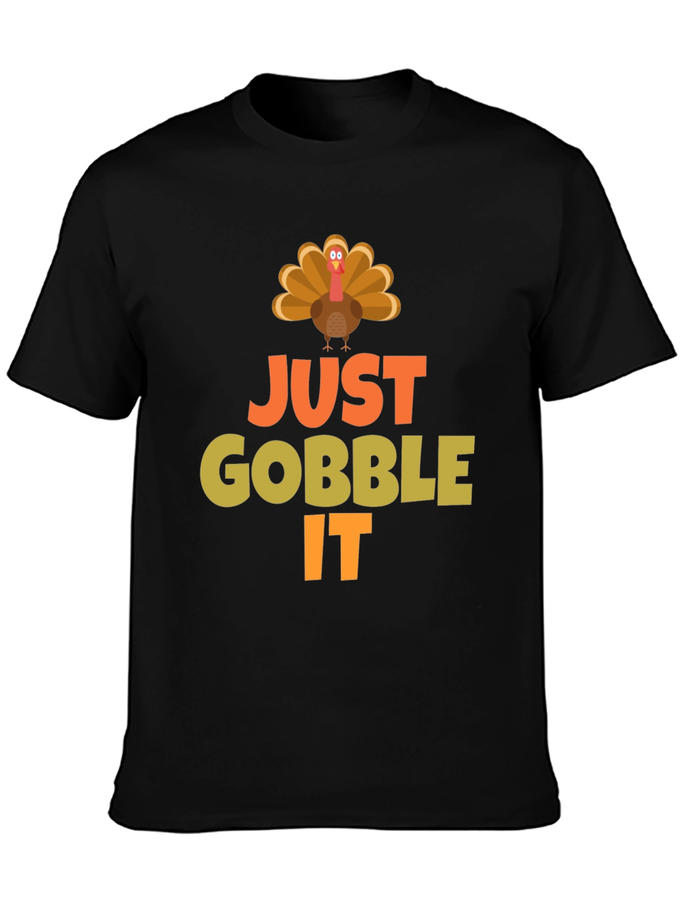 Just Gobble It Turkey T-Shirt - Thanksgiving Apparel
