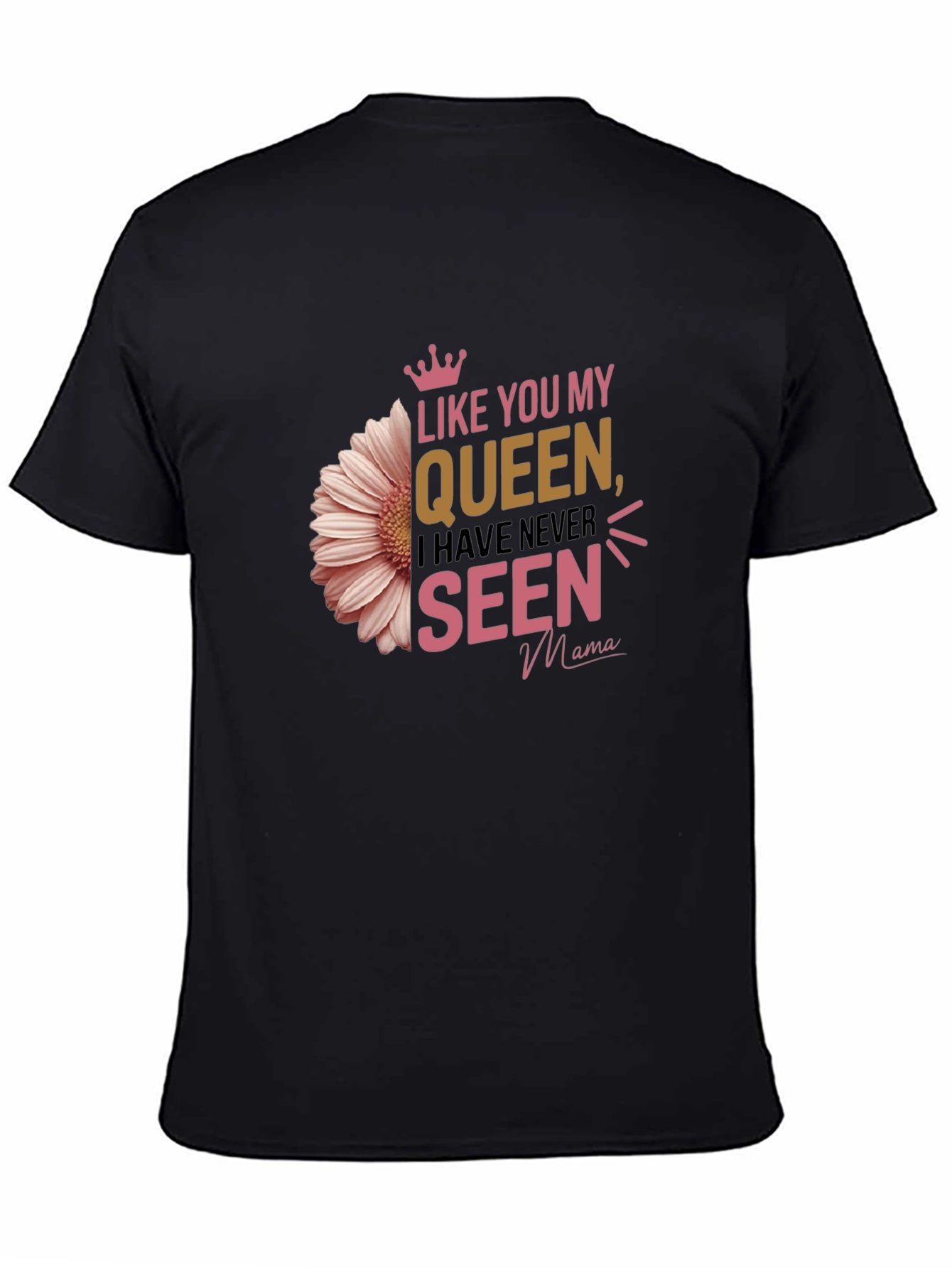 Like You My Queen Graphic T-Shirt Mama Tee