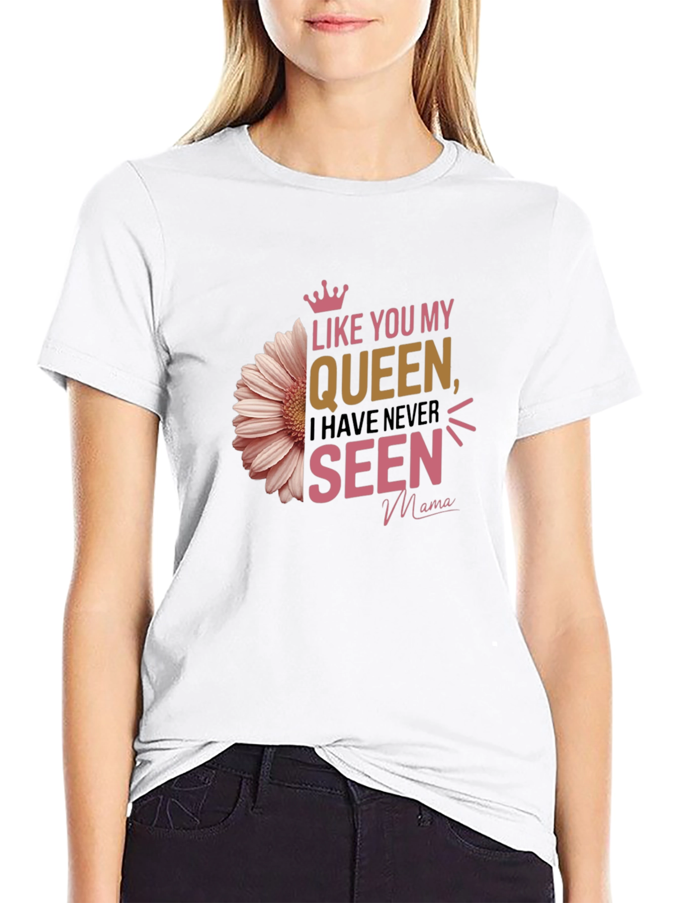Like You My Queen Graphic T-Shirt Mama Tee