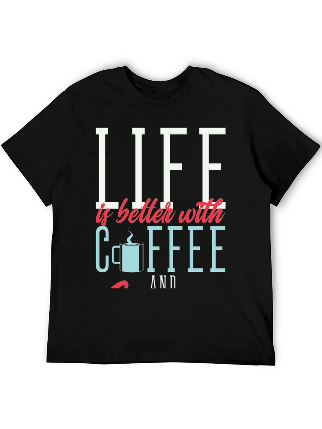 Life is Better with Coffee Graphic Tee
