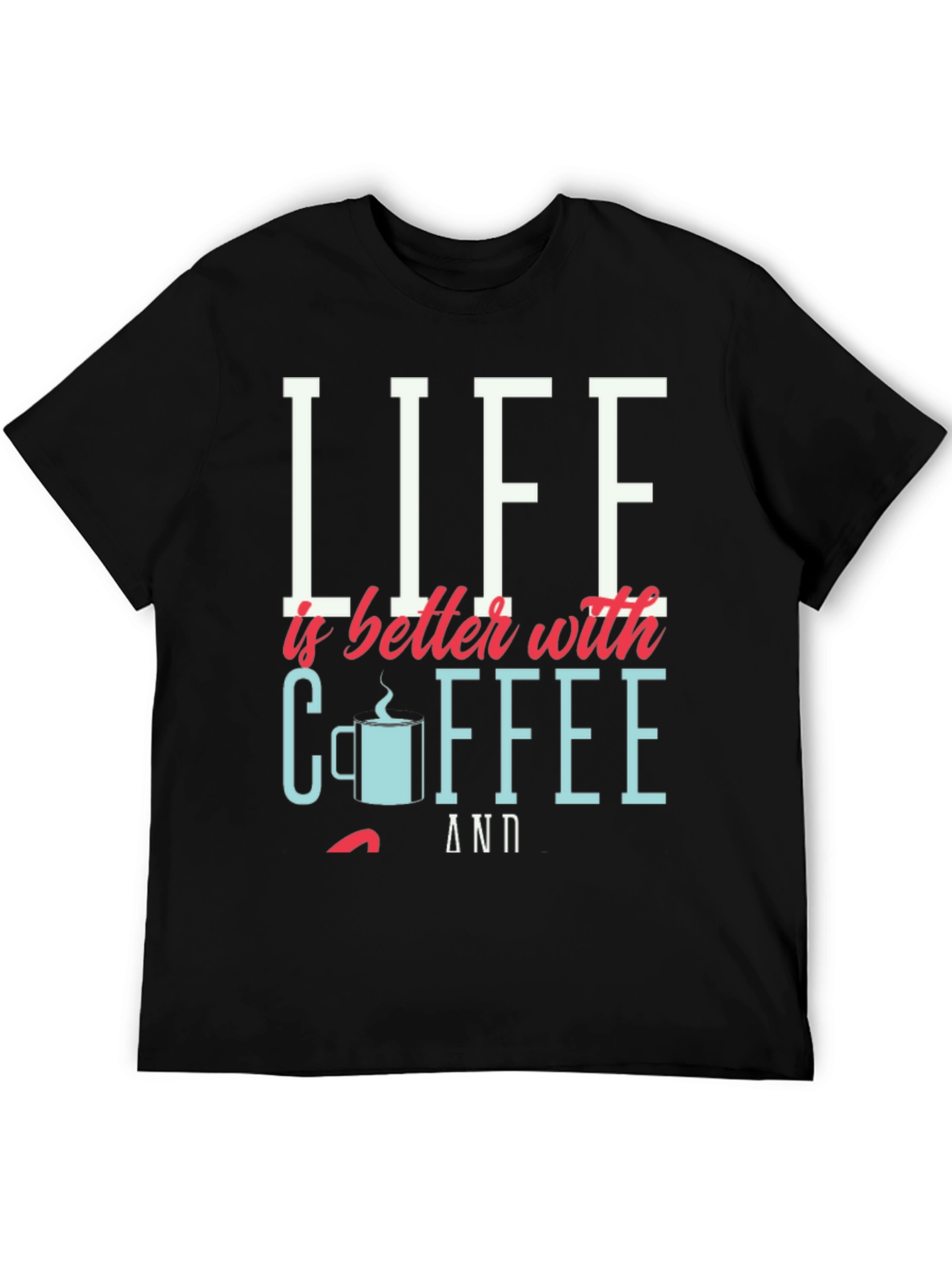 Life is Better with Coffee Graphic Tee