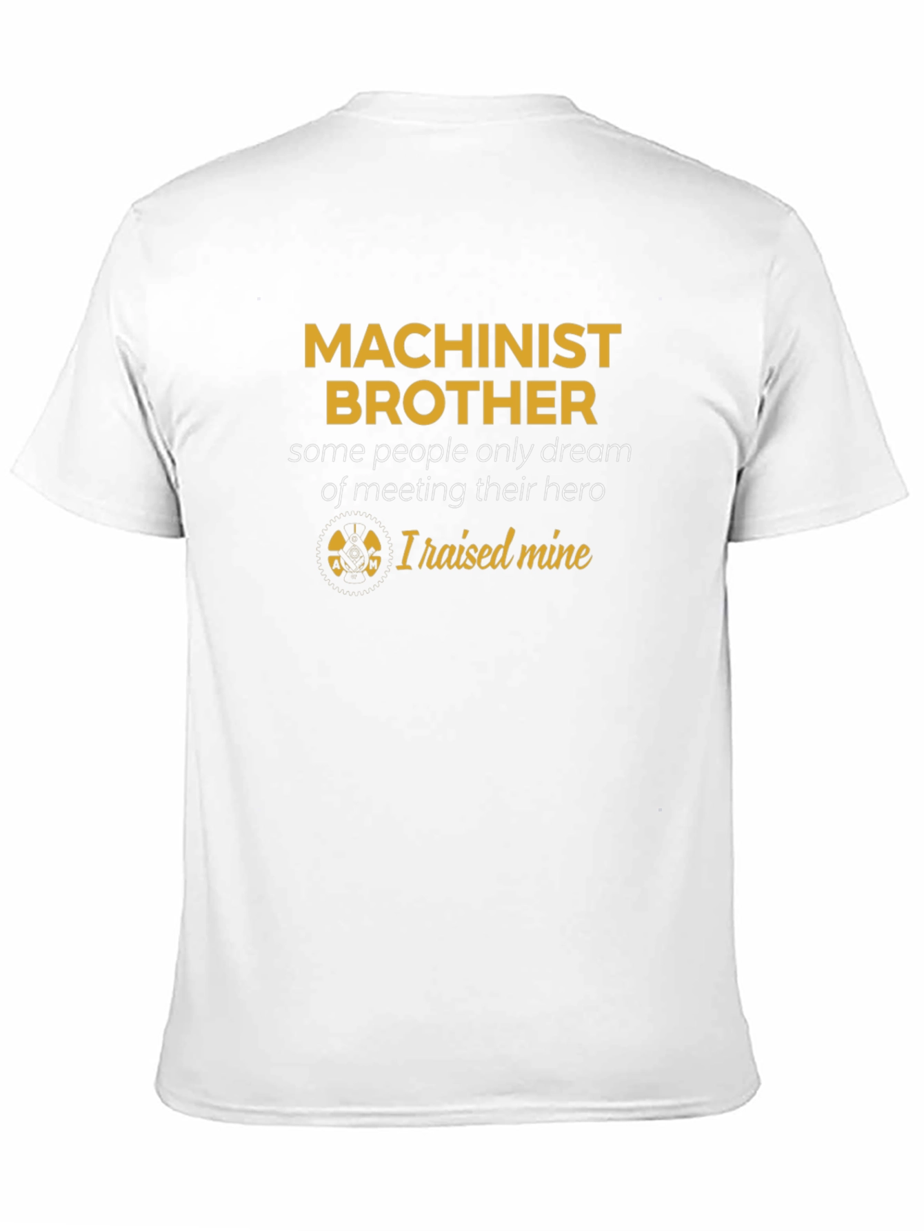 Machinist Brother T-Shirt - Raised Mine