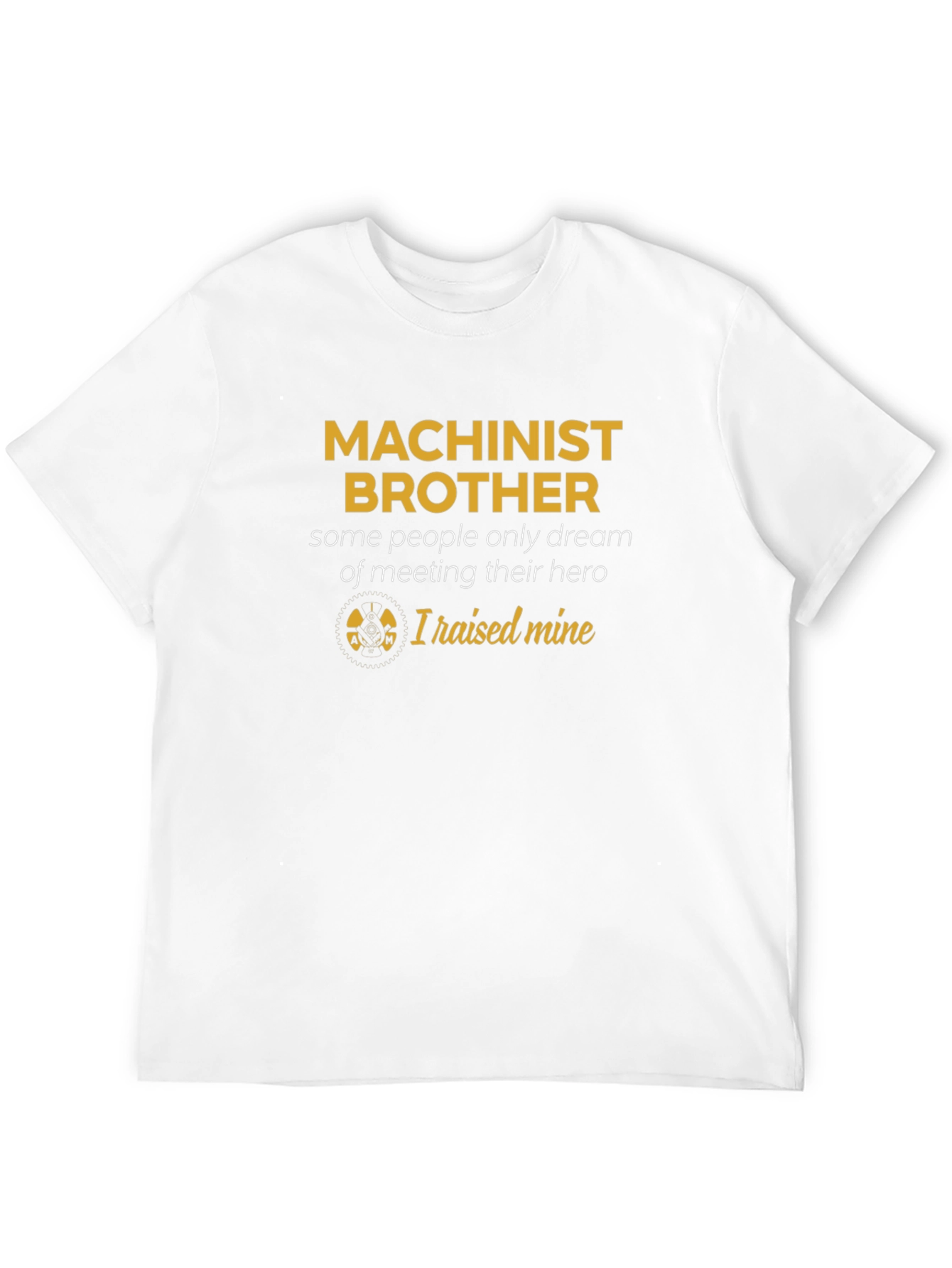Machinist Brother T-Shirt - Raised Mine