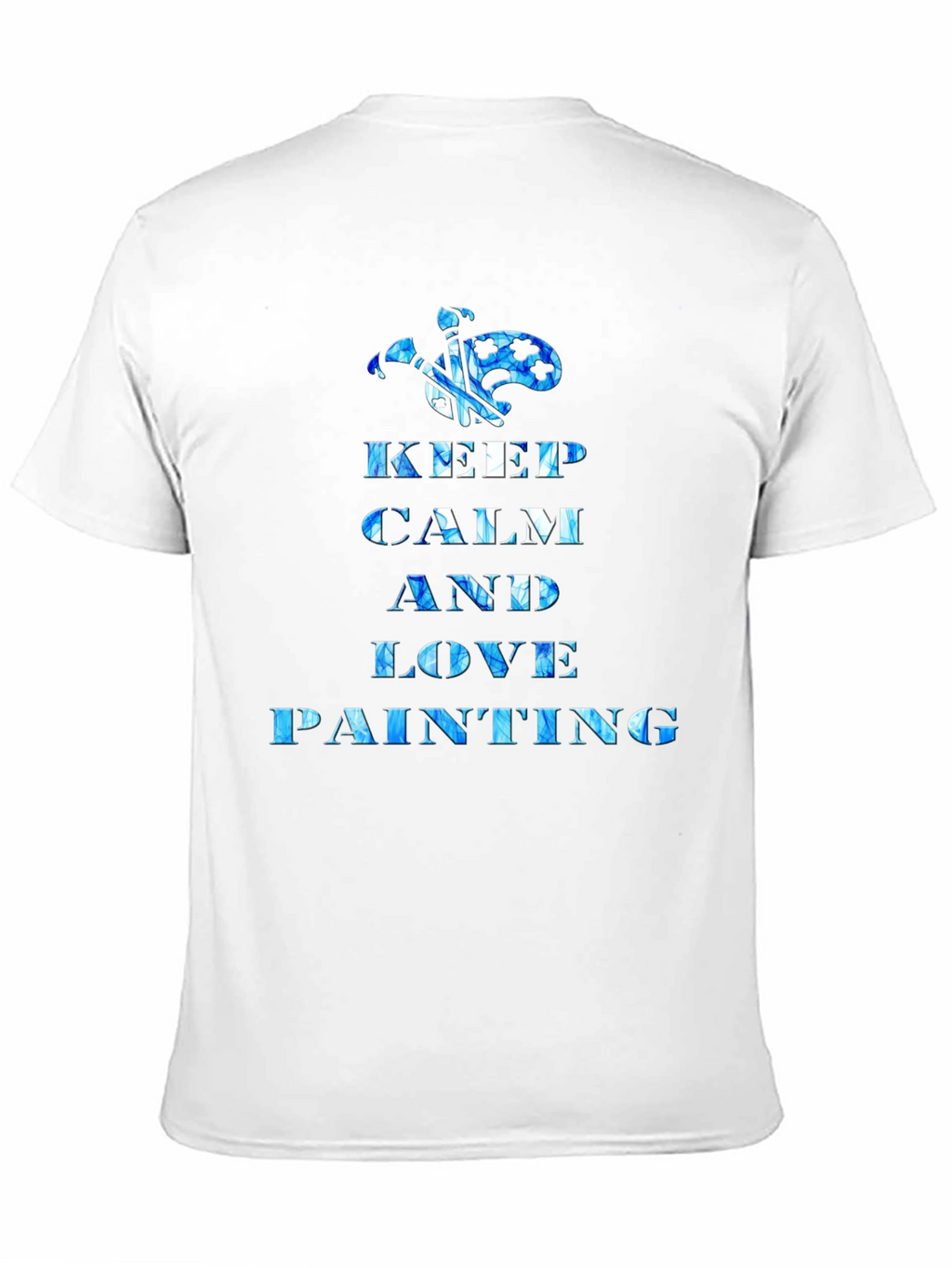 Keep Calm and Love Painting T-Shirt