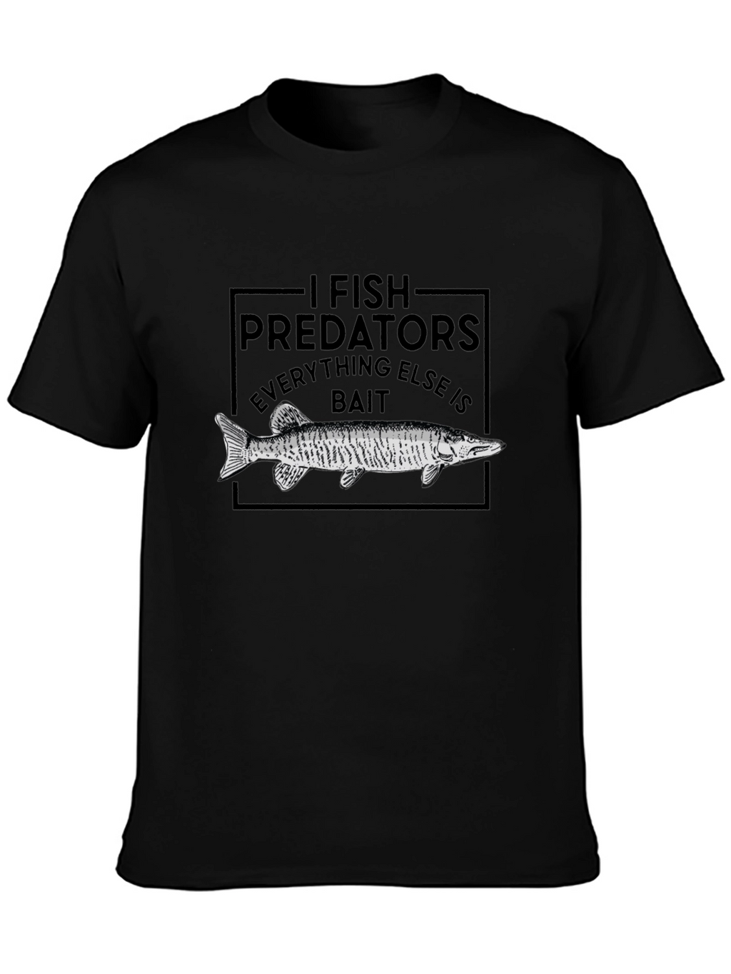 I Fish Predators T-Shirt