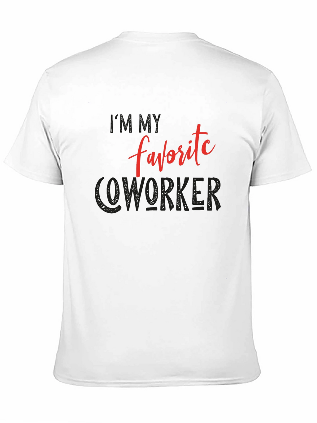 Im My Favorite Coworker Graphic Tee