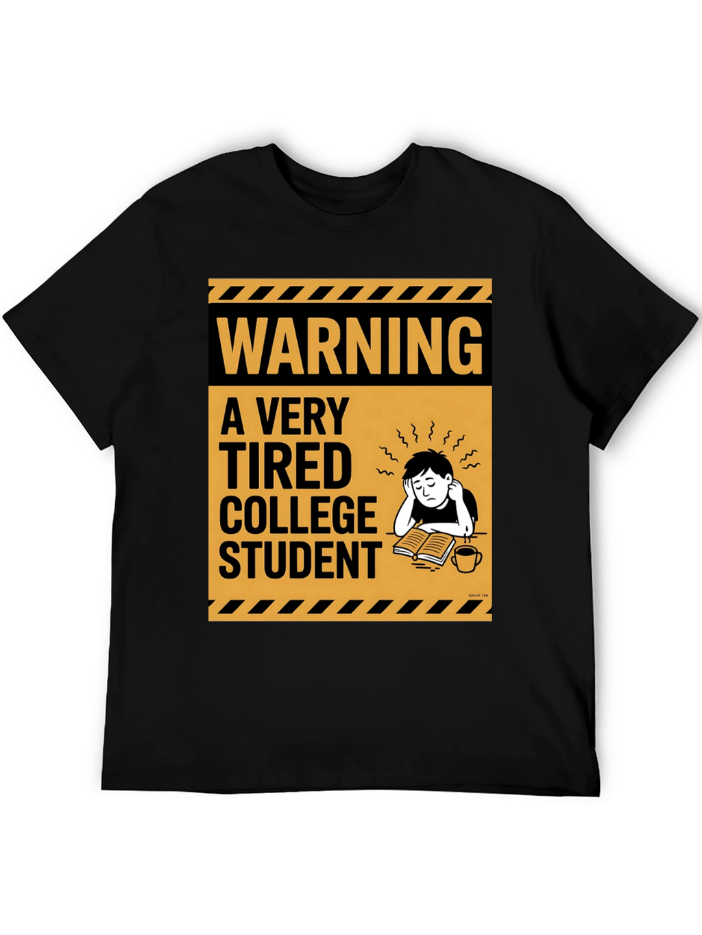 Warning: Tired College Student Black T-Shirt