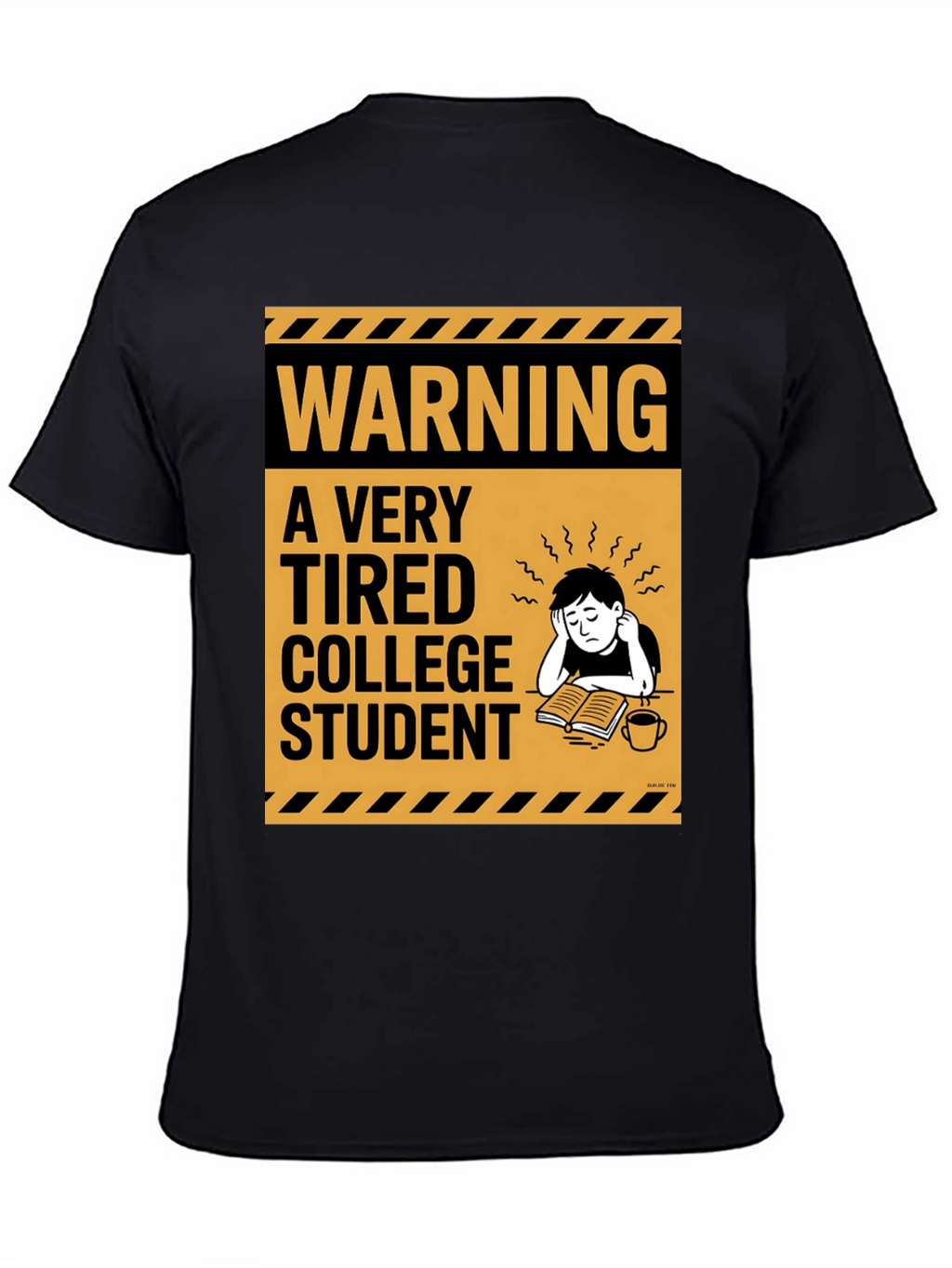 Warning: Tired College Student Black T-Shirt
