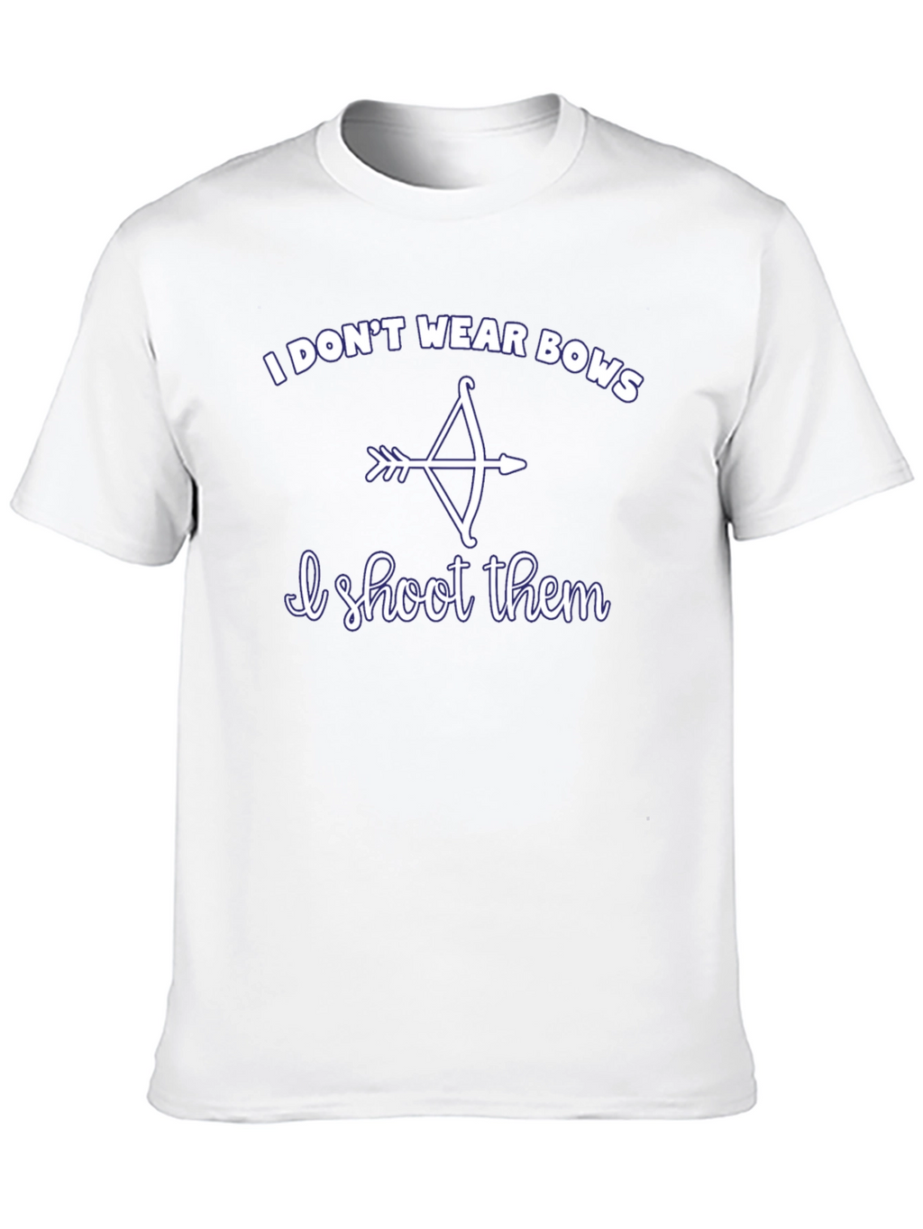 I Dont Wear Bows I Shoot Them T-Shirt