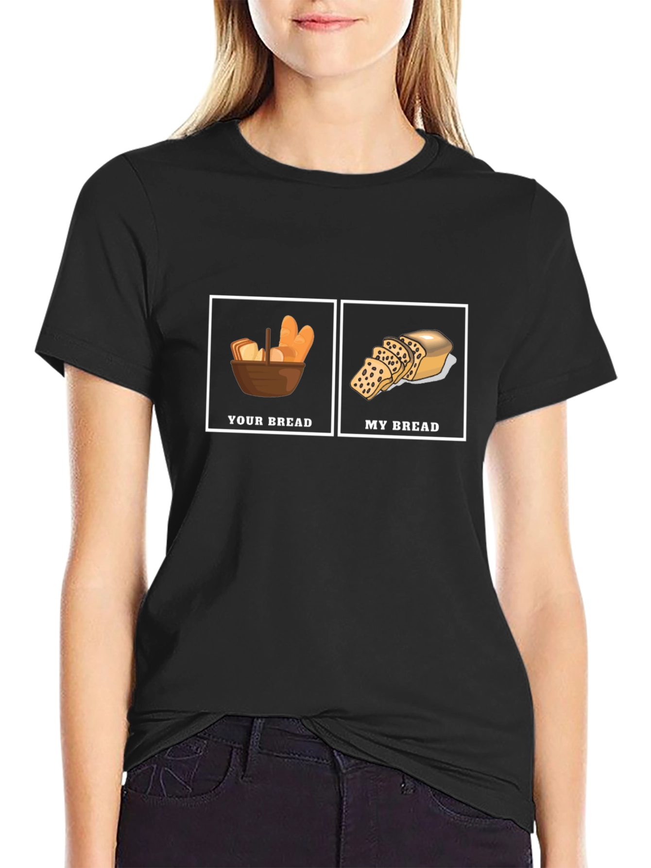 Humorous Your Bread My Bread Graphic T-Shirt