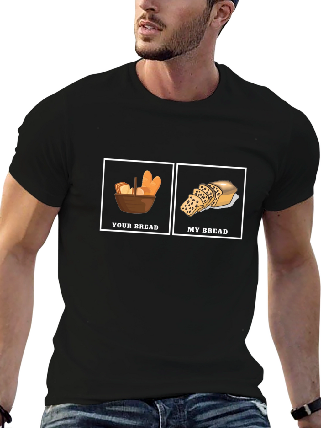 Humorous Your Bread My Bread Graphic T-Shirt
