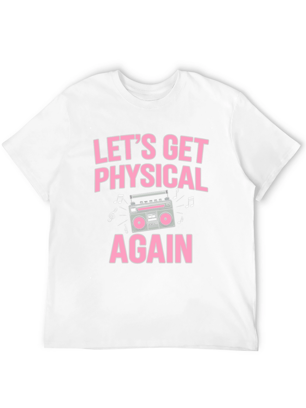 Lets Get Physical Again T-Shirt