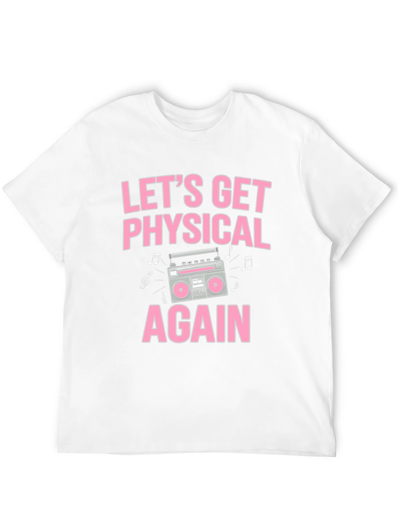 Lets Get Physical Again T-Shirt