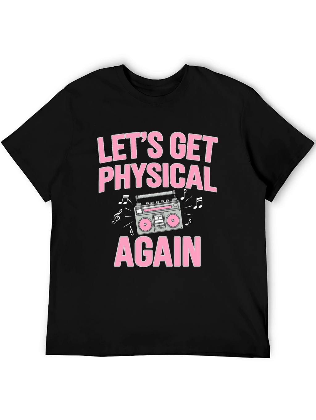 Lets Get Physical Again T-Shirt