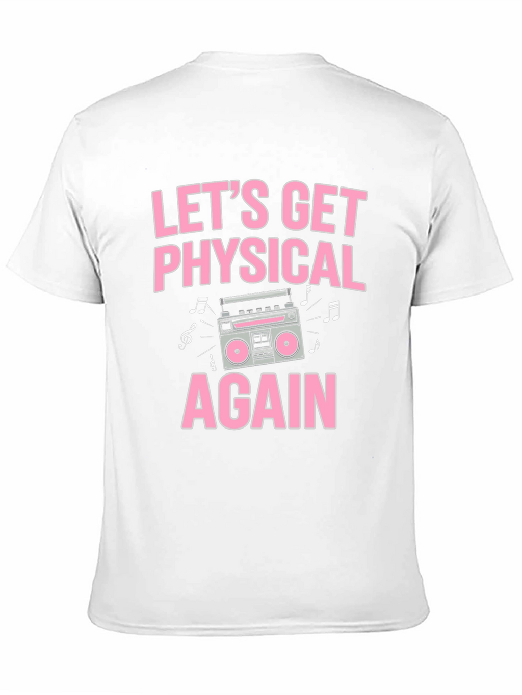 Lets Get Physical Again T-Shirt