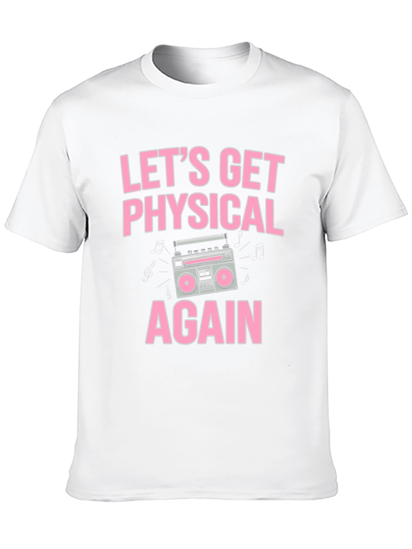 Lets Get Physical Again T-Shirt