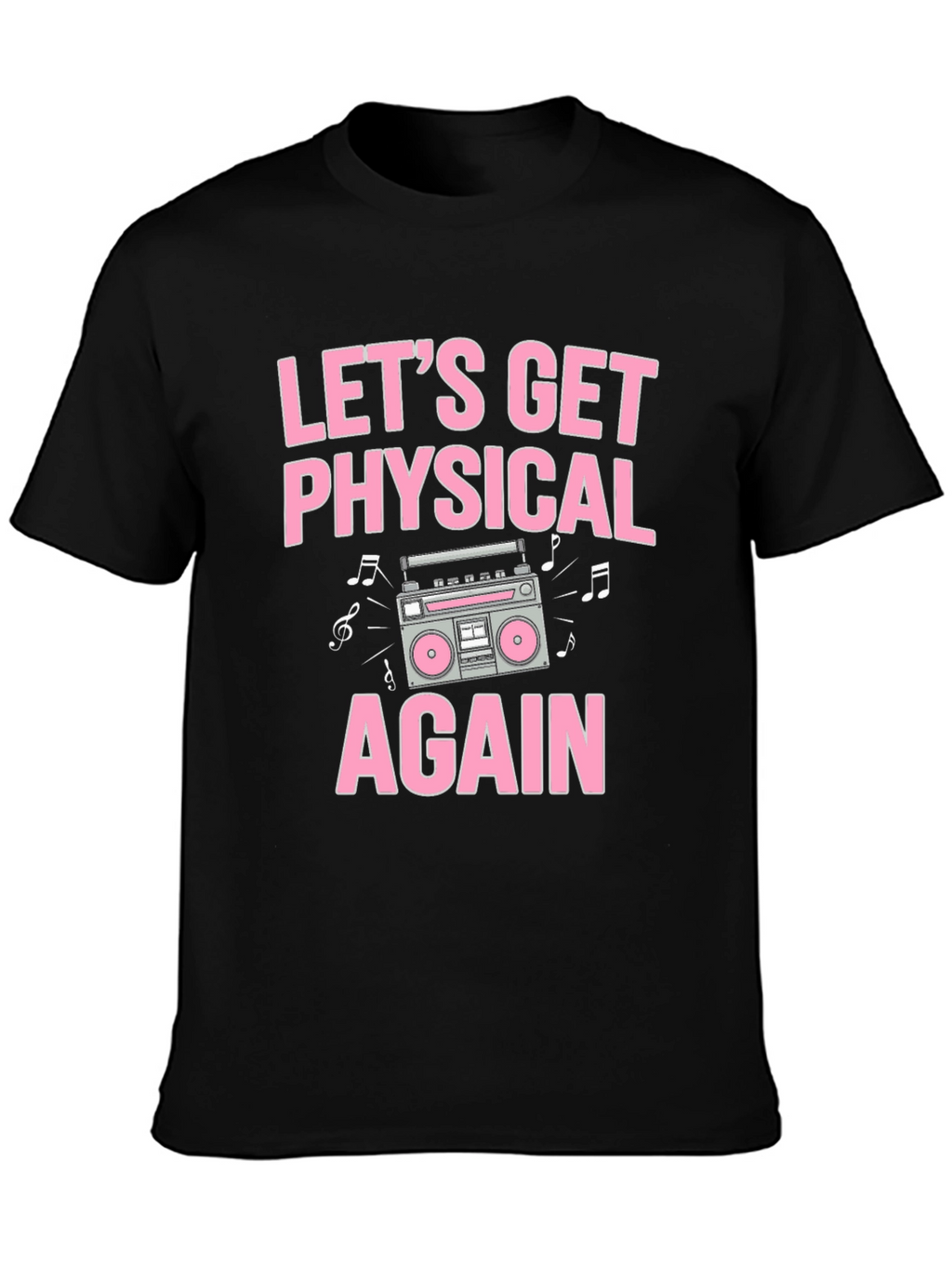 Lets Get Physical Again T-Shirt