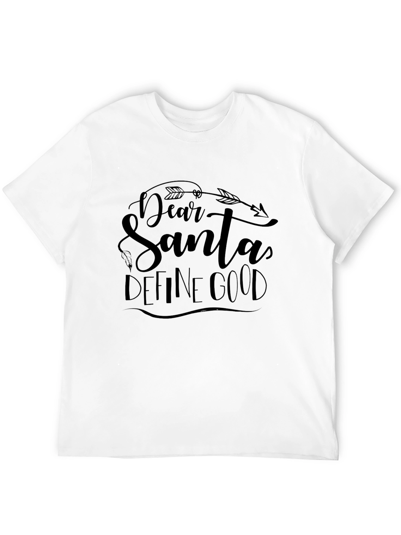 Dear Santa Define Good T-Shirt