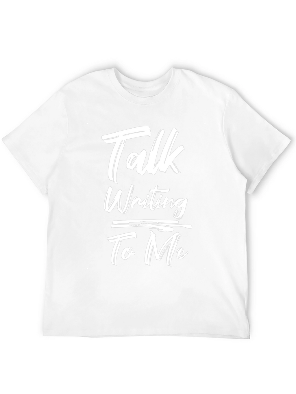 Talk Writing To Me Graphic Tee