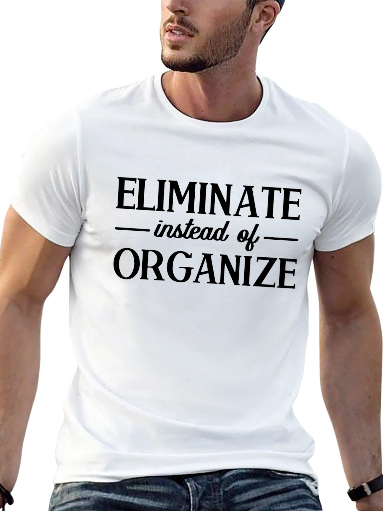 Eliminate Instead Of Organize T-Shirt