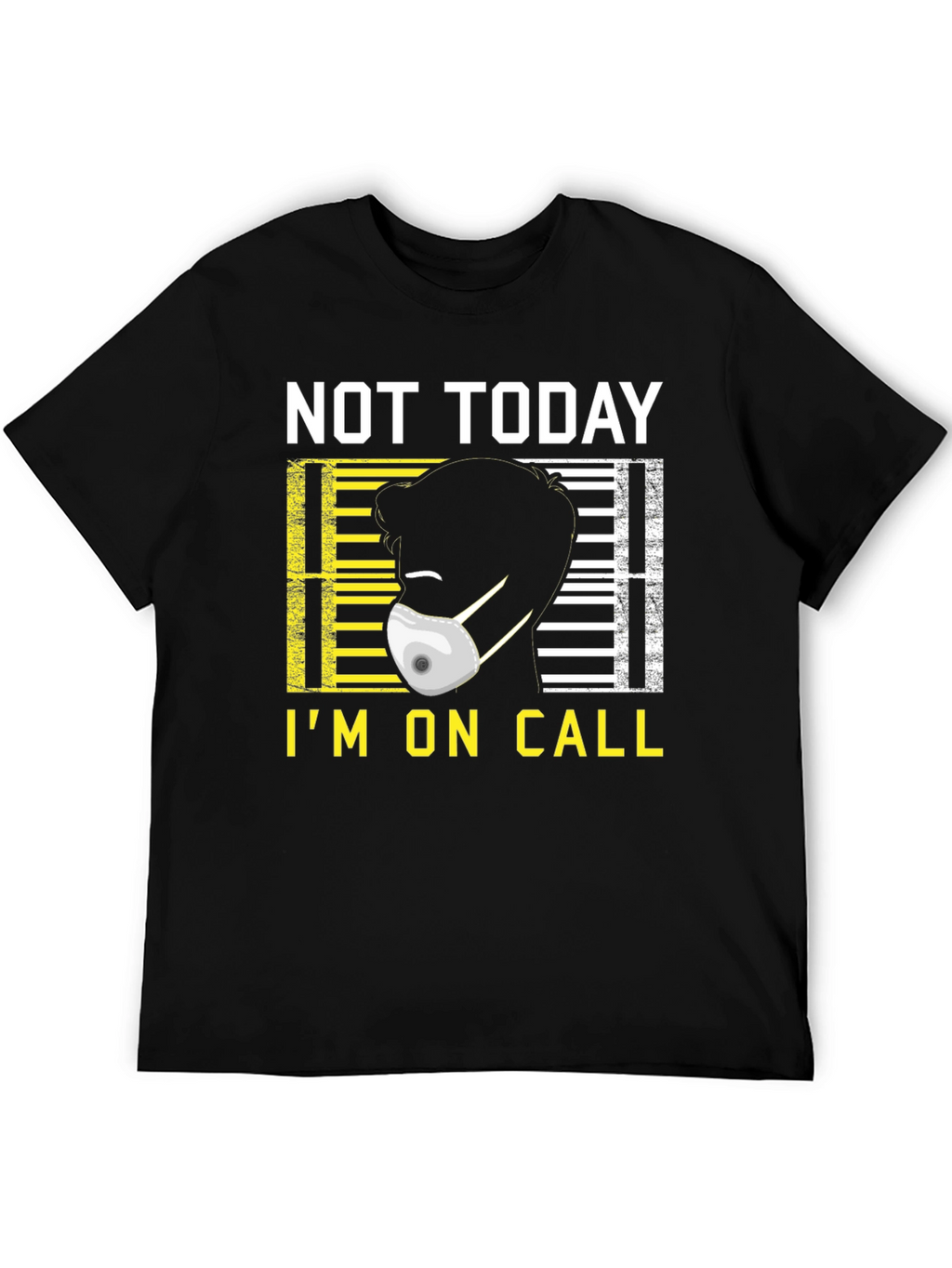 Not Today Im On Call Graphic Tee