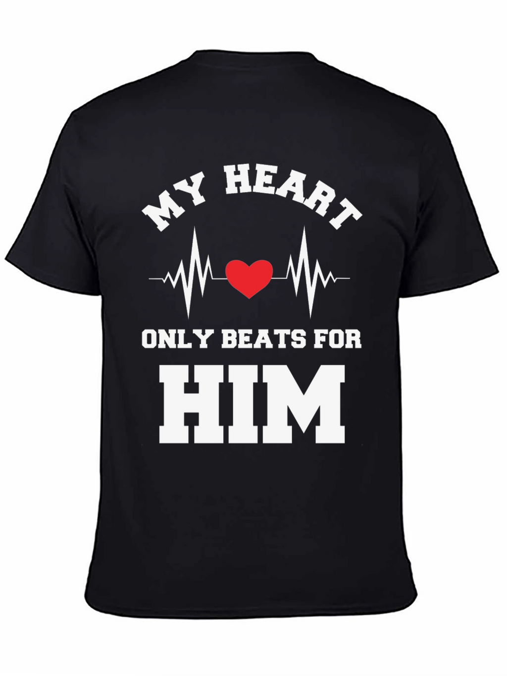 My Heart Beats For Him T-Shirt