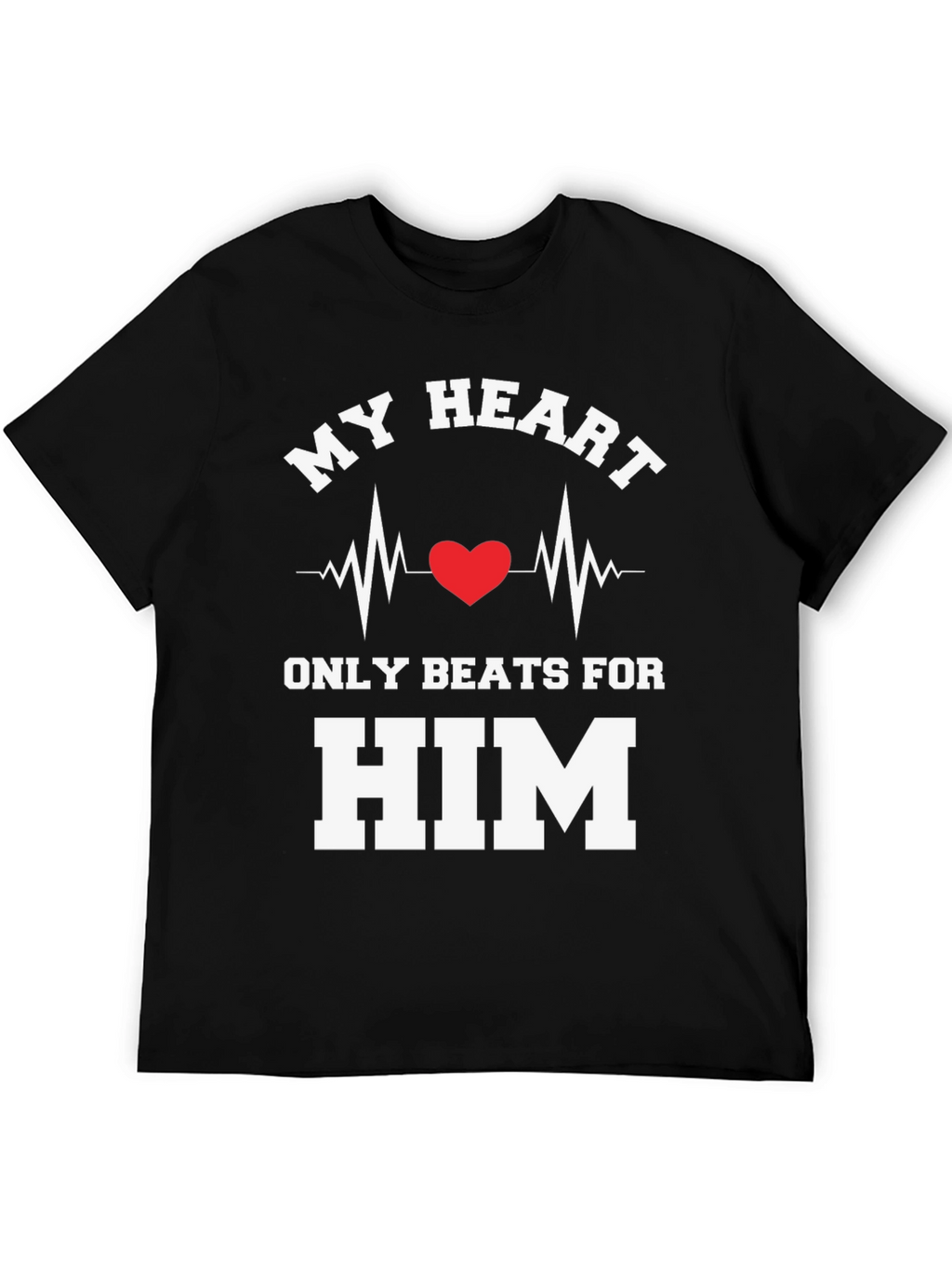 My Heart Beats For Him T-Shirt