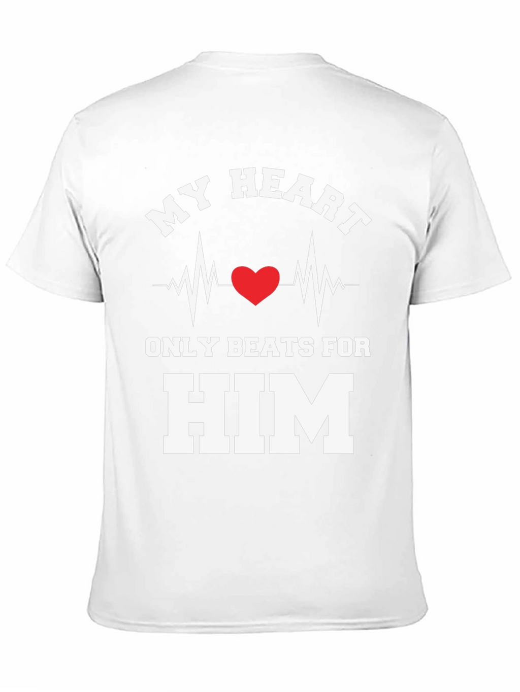 My Heart Beats For Him T-Shirt